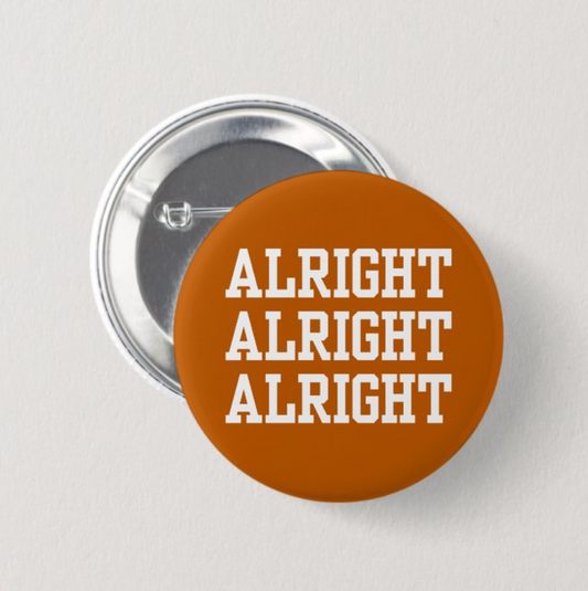 Alight Alright Alright Button