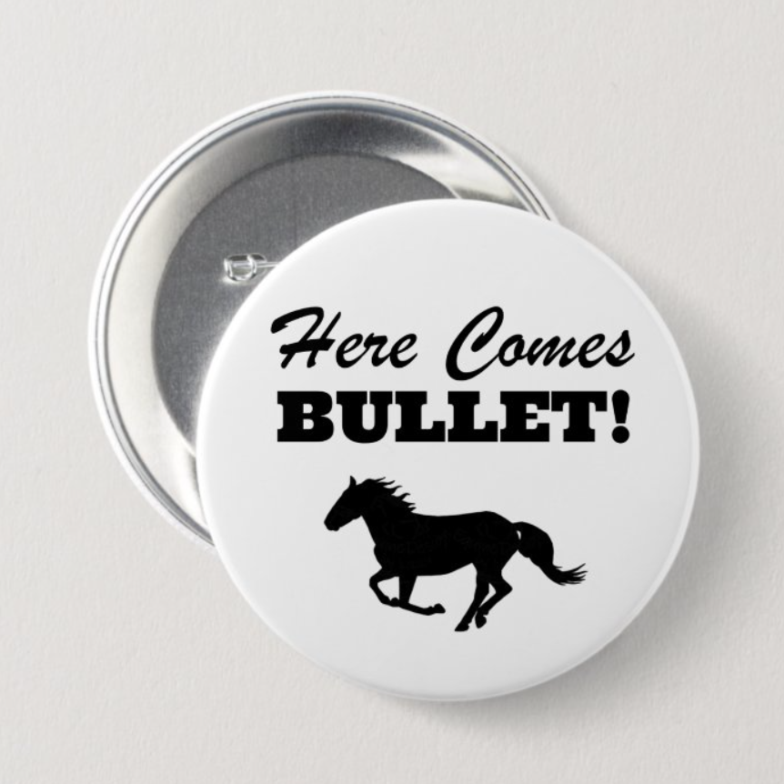 Here Comes Bullet! Button