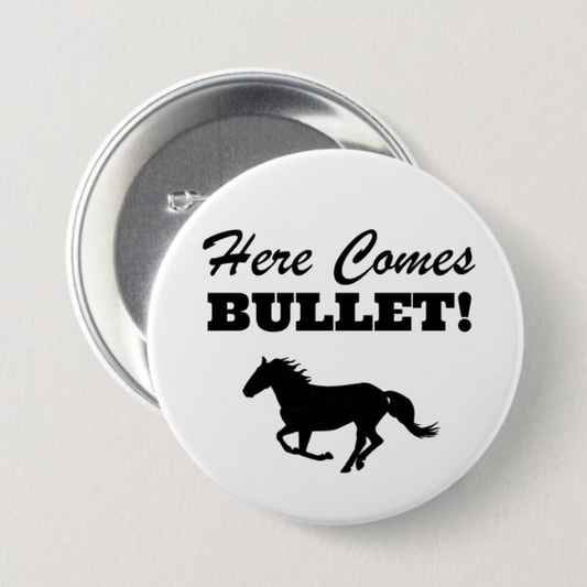 Here Comes Bullet! Button