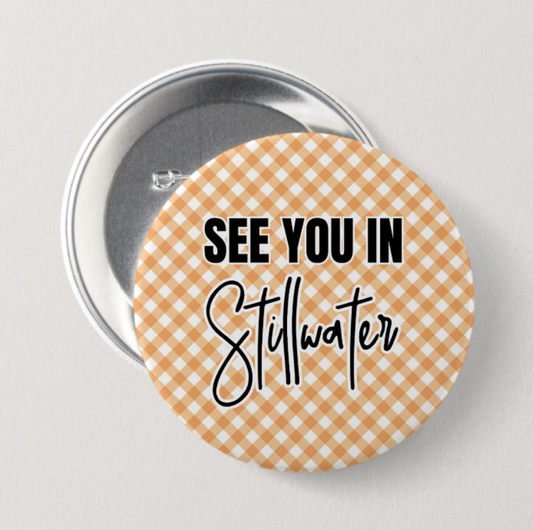 See You in Stillwater Button