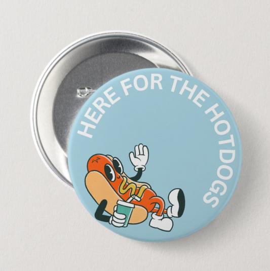 Here for the Hotdogs Button