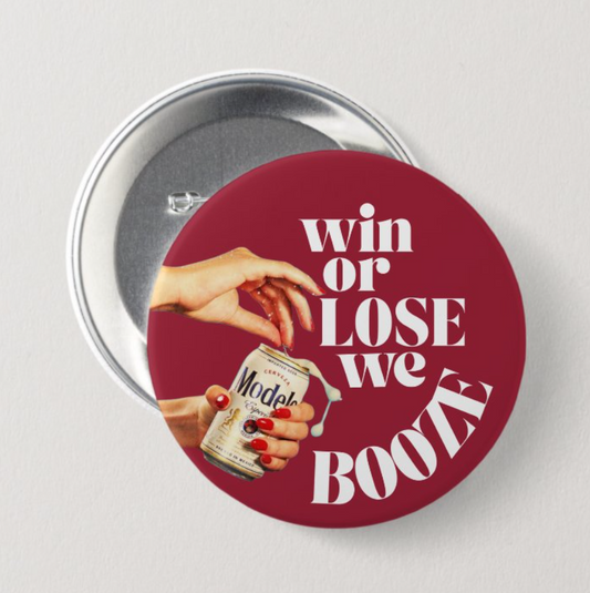 Win or Lose we Booze Button